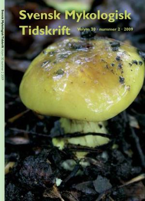 Svensk Mykologisk Tidskrift Volym 30 · Nummer 2 · 2009 Svensk Mykologisk Tidskrift Inkluderar Tidigare