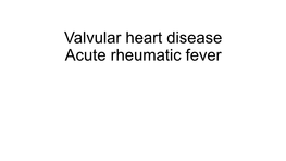 Valvular Heart Disease Acute Rheumatic Fever