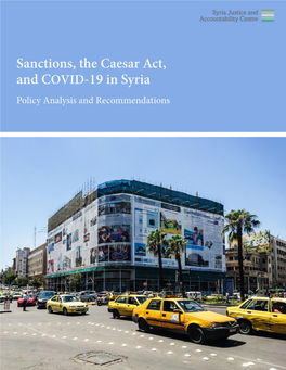 Sanctions, the Caesar Act, and COVID-19 in Syria Policy Analysis and Recommendations