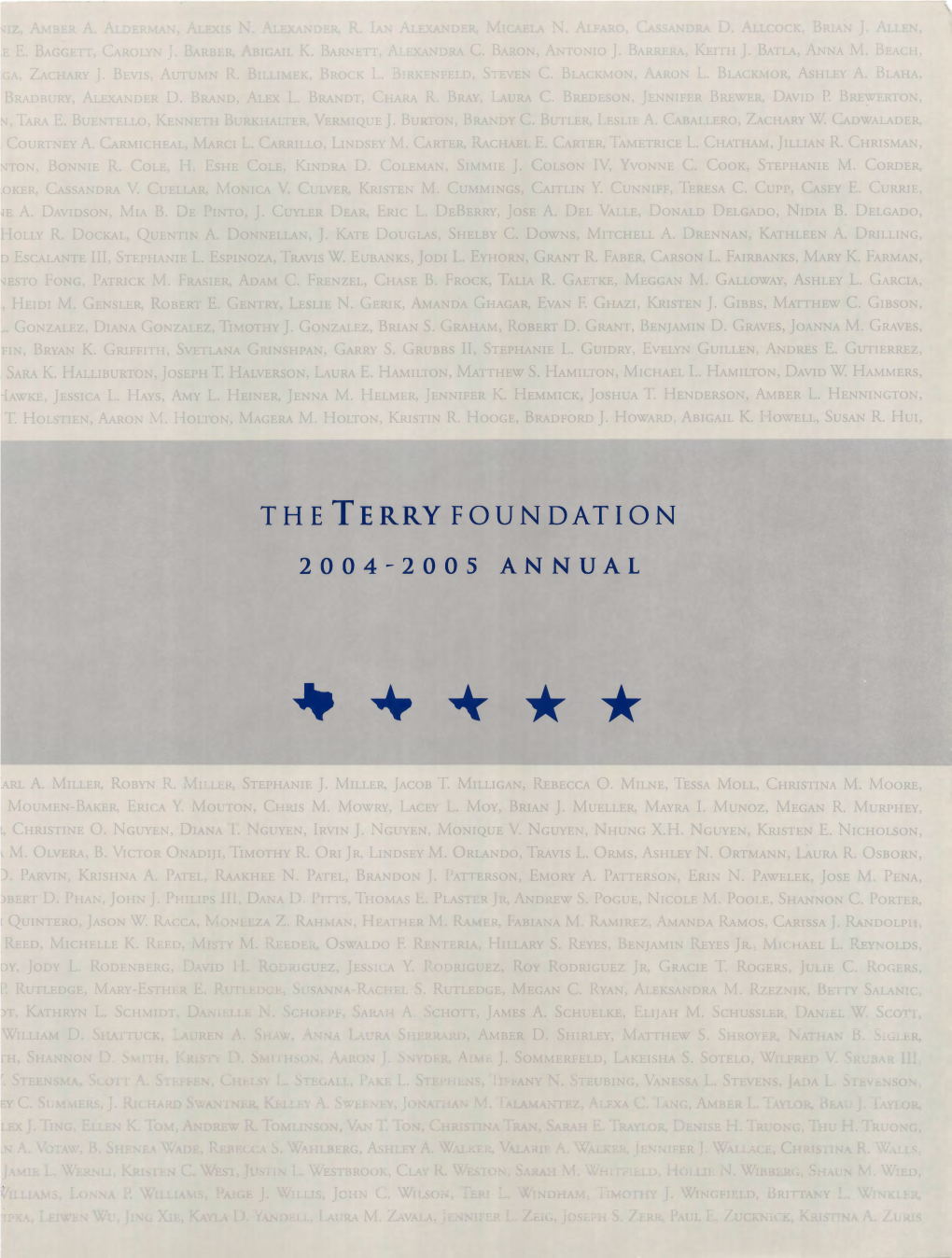 During the 2004-2005 Academic Year, Six Hundred Two Outstanding Young Texans Attended Four of the State's Finest Universities As Terry Scholars