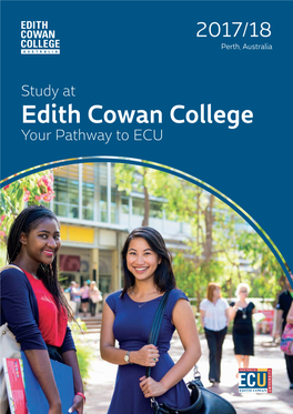 Edith Cowan College Your Pathway to ECU ECC Your Pathway to EDITH COWAN UNIVERSITY 2017/18