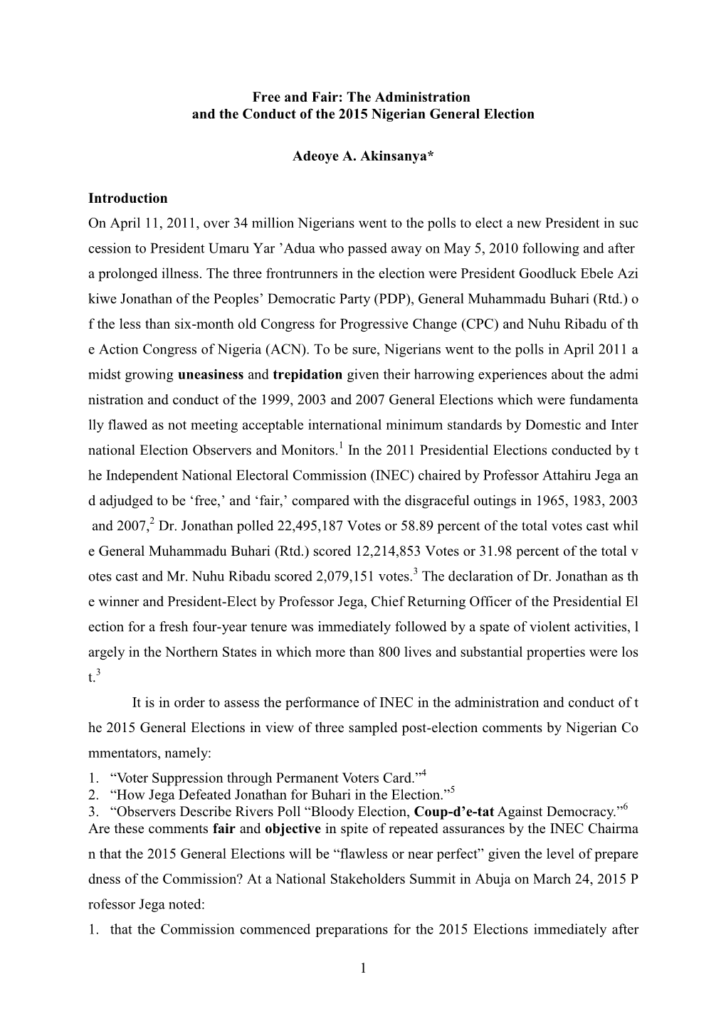 1 Free and Fair: the Administration and the Conduct of the 2015 Nigerian General Election Adeoye A. Akinsanya* Introduction on A