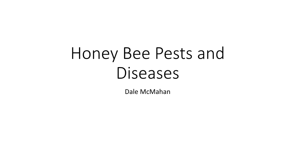 Honey Bee Pests and Diseases Dale Mcmahan Honey Bee Pests and Diseases