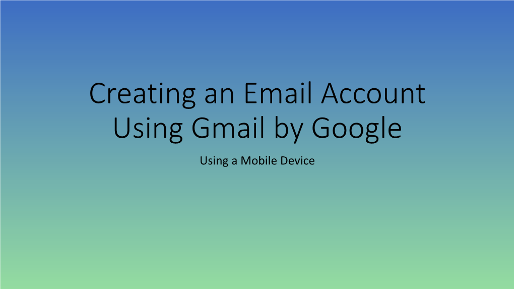 Steps to Creating an Email Account Using Gmail by Google