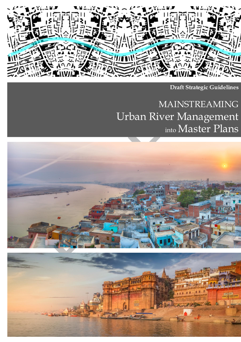MAINSTREAMING Urban River Management Into Master Plans Strategic Guidelines for River Towns