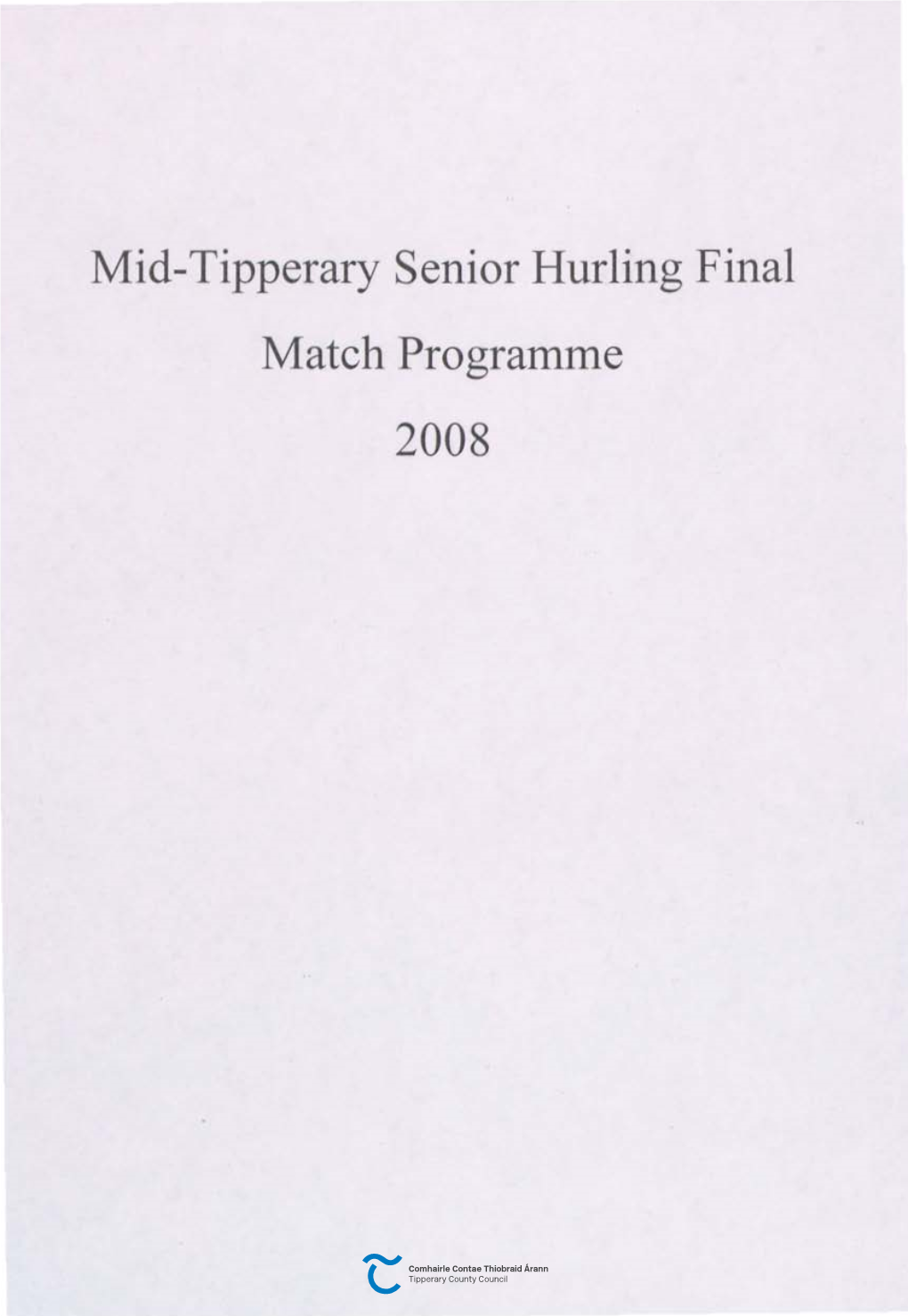 Mid-Tipperary Senior Hurling Final Match Programme 2008 Maclochlain Road Markings Mid-Tipperary Senior Hurl Ing Final 'Hurlis Sflllds 