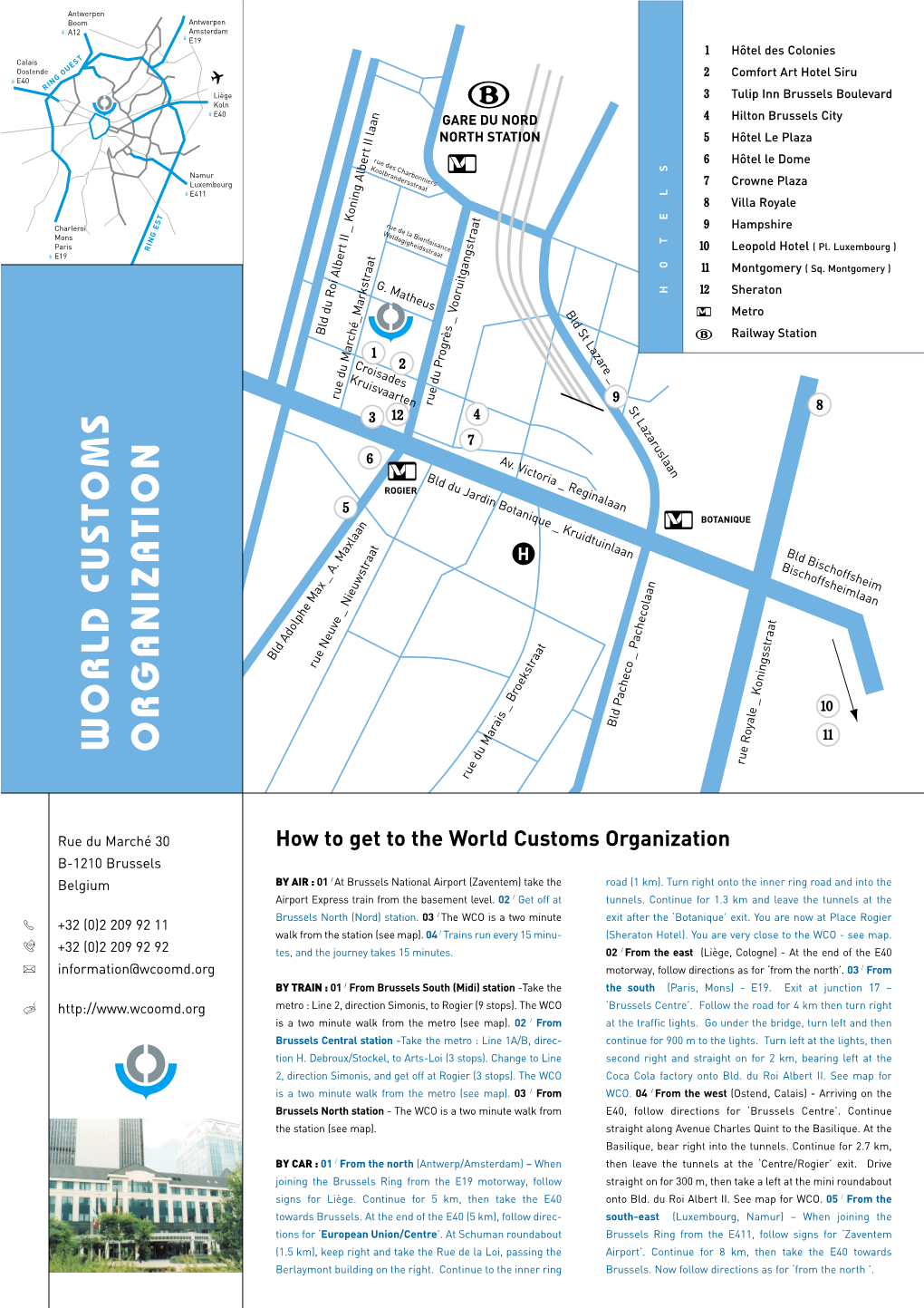 How to Get to the World Customs Organization B-1210 Brussels Belgium by AIR : 01 / at Brussels National Airport (Zaventem) Take the Road (1 Km)