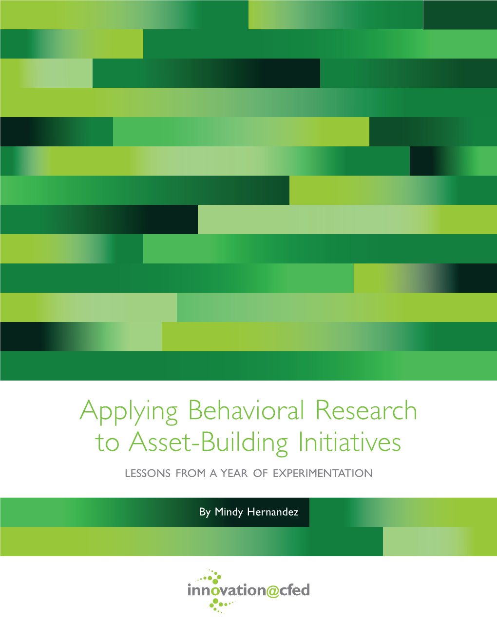 Applying Behavioral Research to Asset-Building Initiatives Lessons from a Year of Experimentation