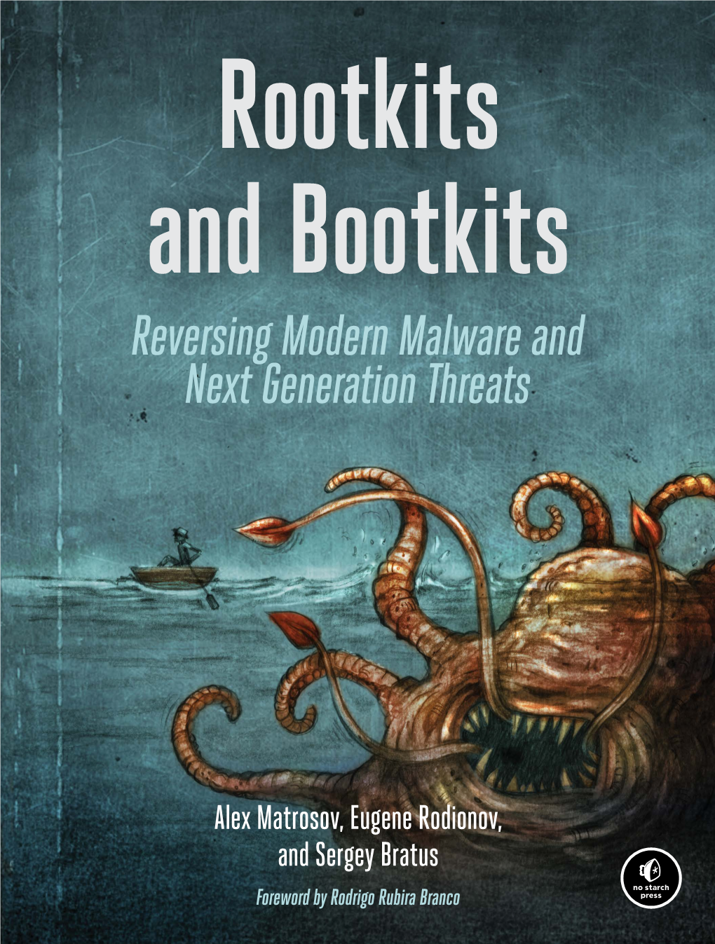 Rootkits and Bootkits with a Record of Discovering Advanced Malware.” — Rodrigo Rubira Branco Rootkits