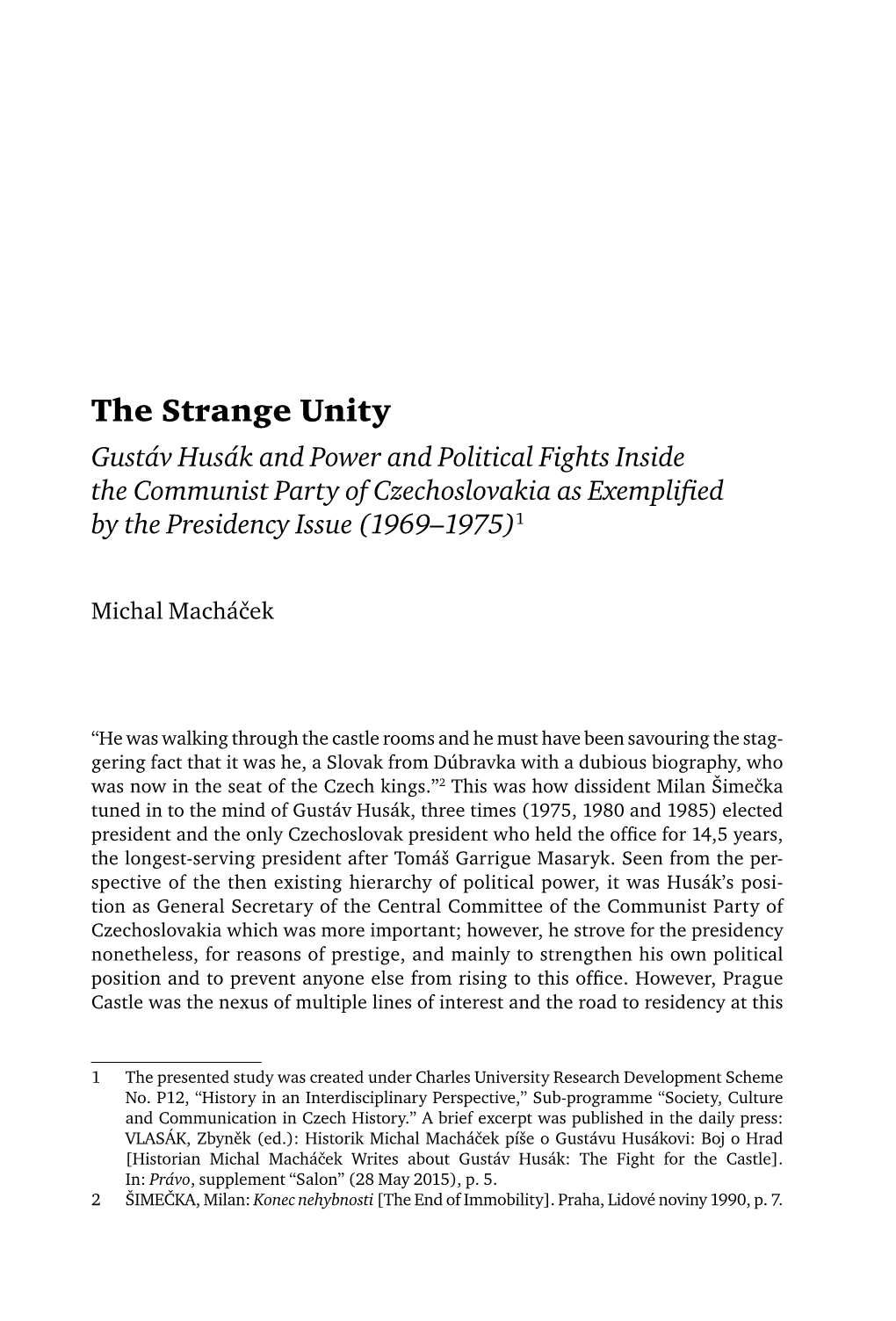 The Strange Unity Gustáv Husák and Power and Political Fights Inside the Communist Party of Czechoslovakia As Exempliﬁ Ed by the Presidency Issue (1969–1975)1