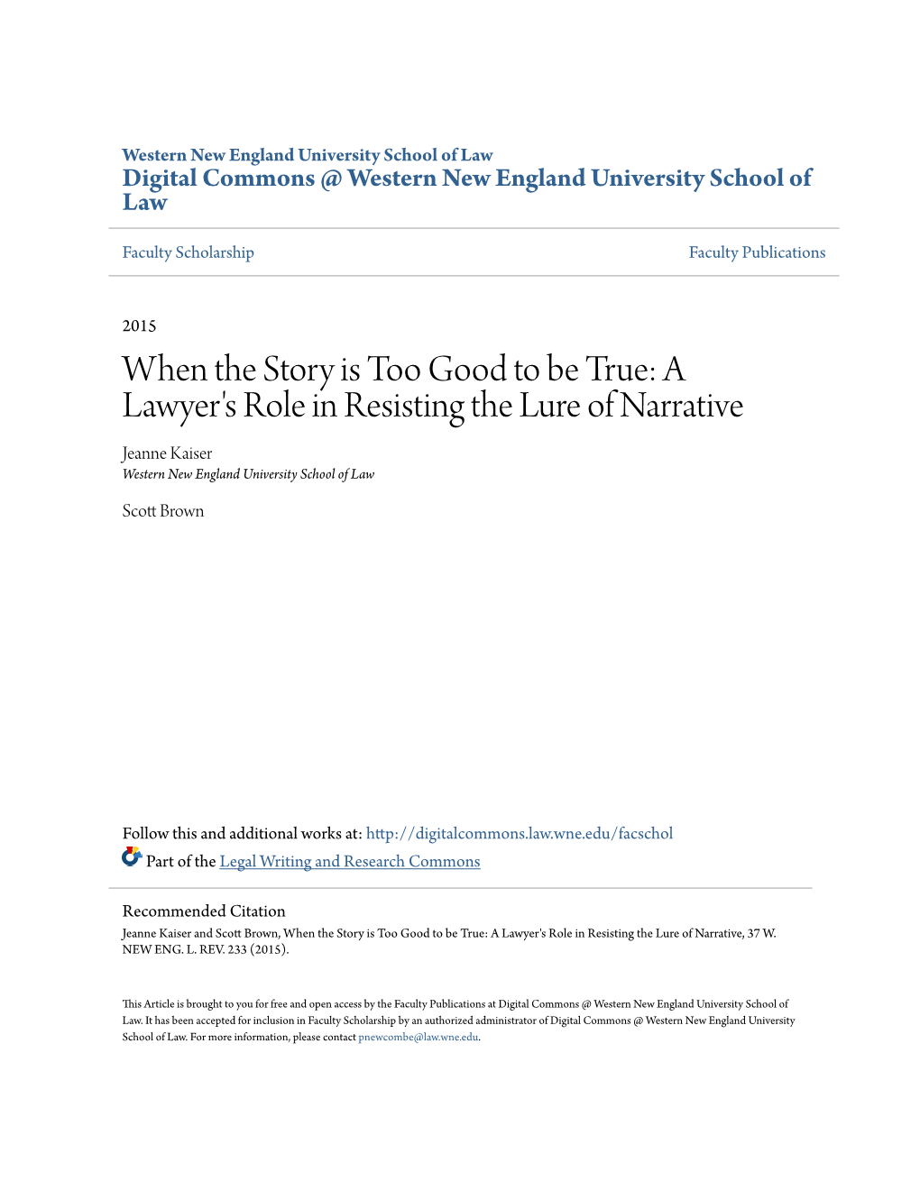 When the Story Is Too Good to Be True: a Lawyer's Role in Resisting the Lure of Narrative Jeanne Kaiser Western New England University School of Law