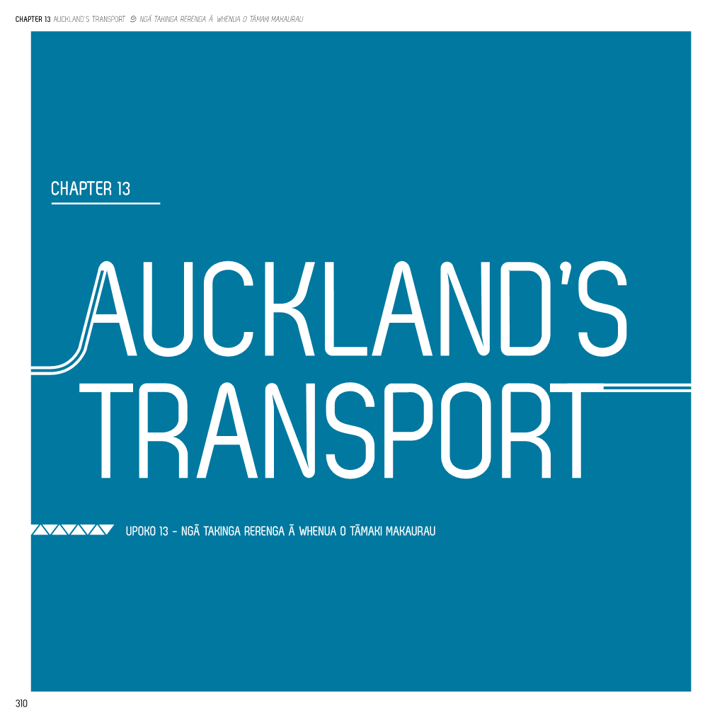 Chapter 13 Auckland’S Transport Nga Takinga Rerenga a Whenua O Ta Maki Makaurau