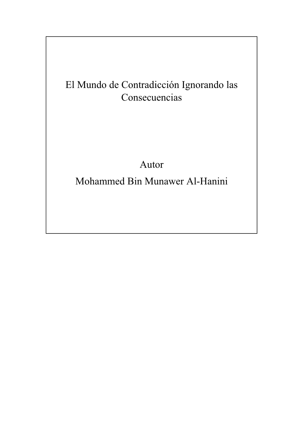 El Mundo De Contradicción Ignorando Las Consecuencias Autor Mohammed Bin Munawer Al-Hanini