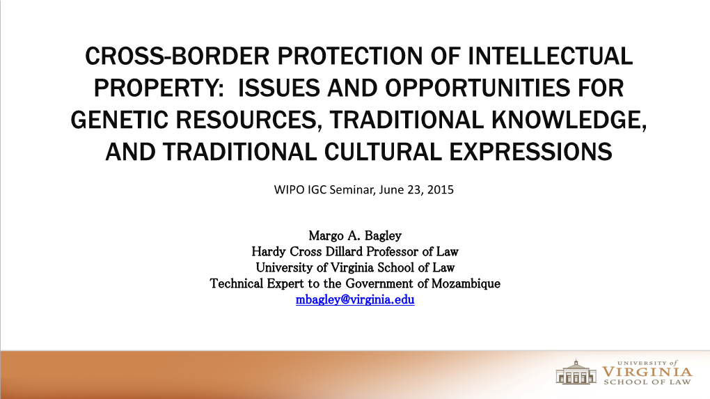 Cross-Border Protection of Intellectual Property: Issues and Opportunities for Genetic Resources, Traditional Knowledge, and Traditional Cultural Expressions