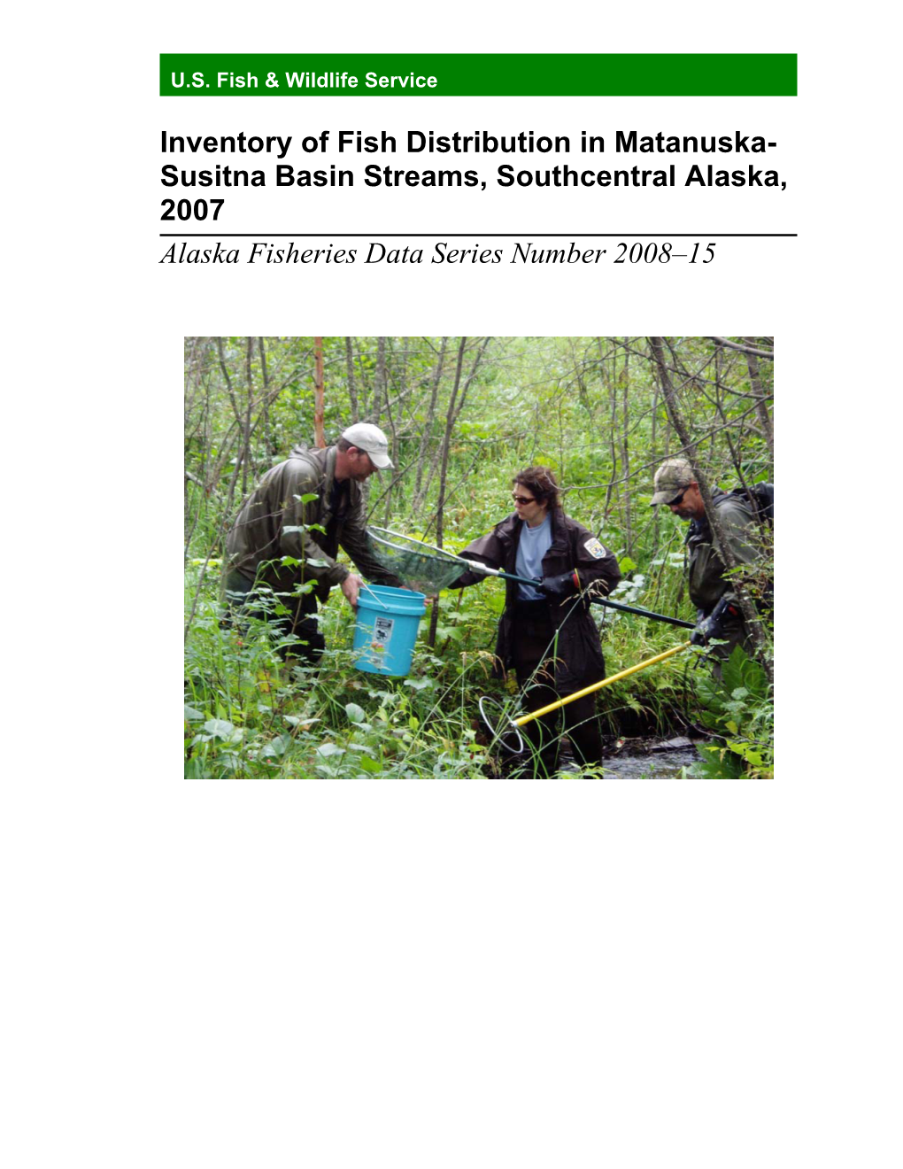 Inventory of Fish Distribution in Matanuska- Susitna Basin Streams, Southcentral Alaska, 2007 Alaska Fisheries Data Series Number 2008–15