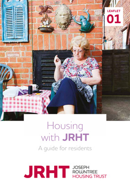 Housing with JRHT a Guide for Residents HOUSING with JRHT LEAFLET 01
