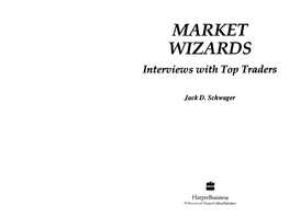 Jack-D.-Schwager-Market-Wizards-Interviews-With-Top-Traders-Marketplace-Books-2006.Pdf