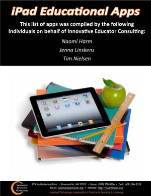 Ipad Educational Apps This List of Apps Was Compiled by the Following Individuals on Behalf of Innovative Educator Consulting: Naomi Harm Jenna Linskens Tim Nielsen
