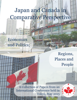 Japan and Canada in Comparative Perspective: Economics and Politics; Regions, Places and People”
