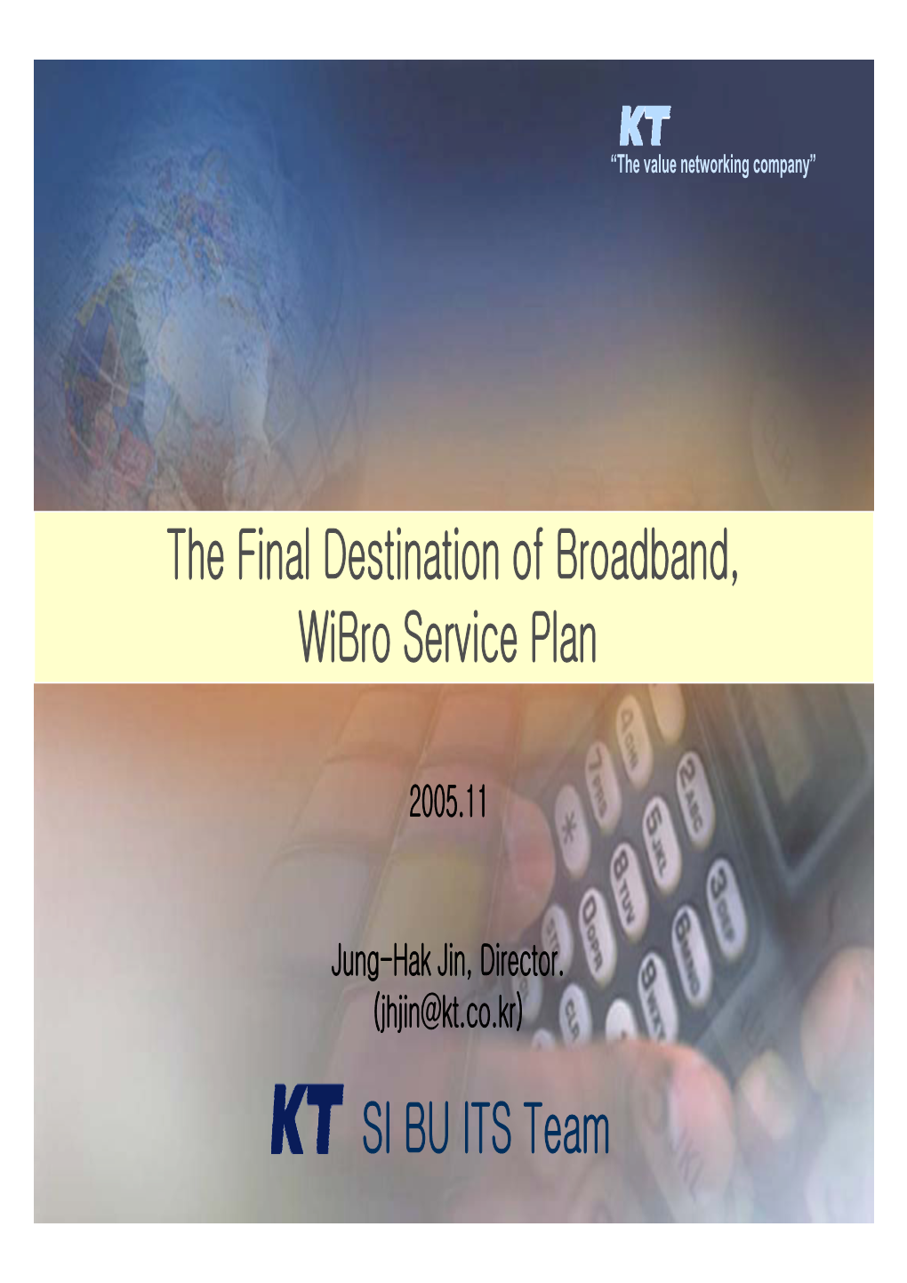 The Final Destination of Broadband, Wibro Service Plan SI BU ITS Team
