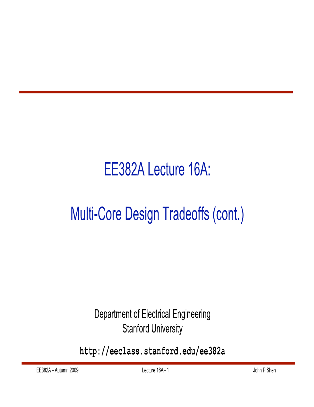 EE382A Lecture 16A: Multi-Core Design Tradeoffs (Cont.)