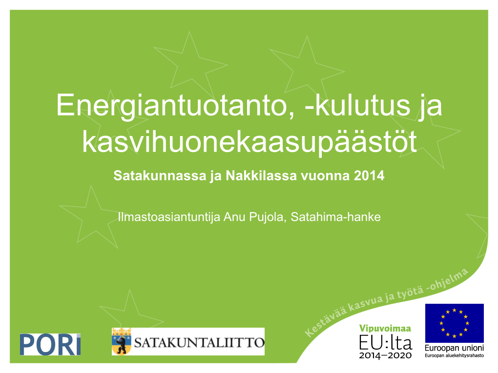 Energiantuotanto, -Kulutus Ja Kasvihuonekaasupäästöt Satakunnassa Ja Nakkilassa Vuonna 2014