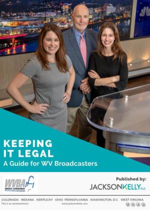 KEEPING IT LEGAL a Guide for WV Broadcasters