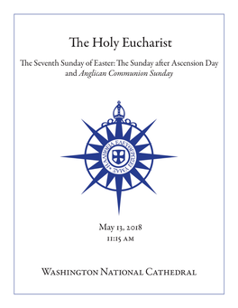 The Holy Eucharist the Seventh Sunday of Easter: the Sunday After Ascension Day and Anglican Communion Sunday