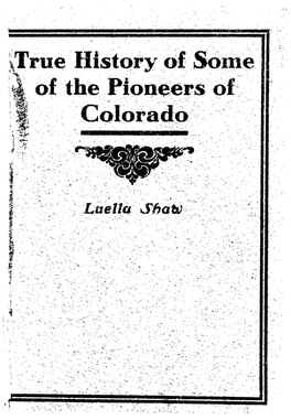 True History of Some of the Pioneers of Colorado Luella Shaw