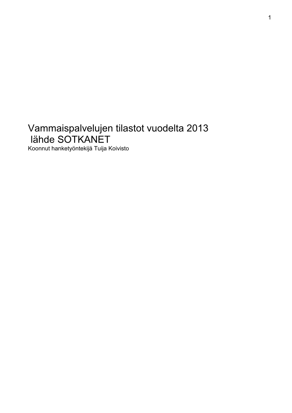 Vammaispalvelujen Tilastot Vuodelta 2013 Lähde SOTKANET Koonnut Hanketyöntekijä Tuija Koivisto