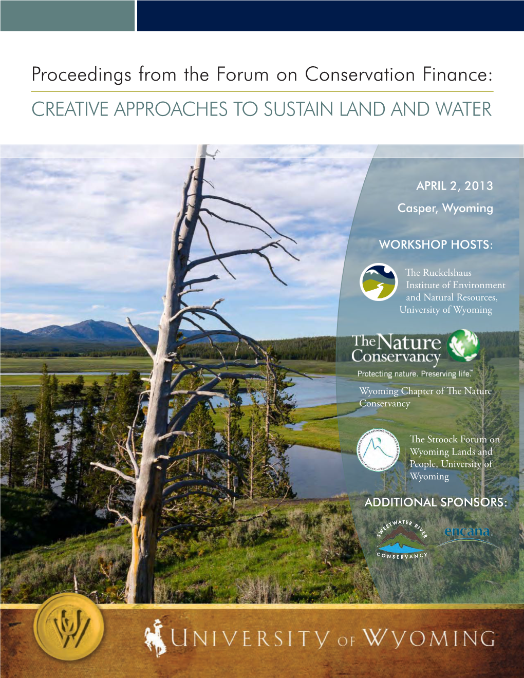 Proceedings from the Forum on Conservation Finance: CREATIVE APPROACHES to SUSTAIN LAND and WATER