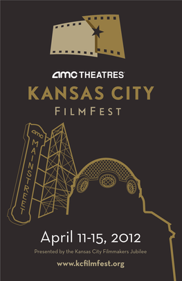 April 11-15, 2012 Presented by the Kansas City Filmmakers Jubilee B