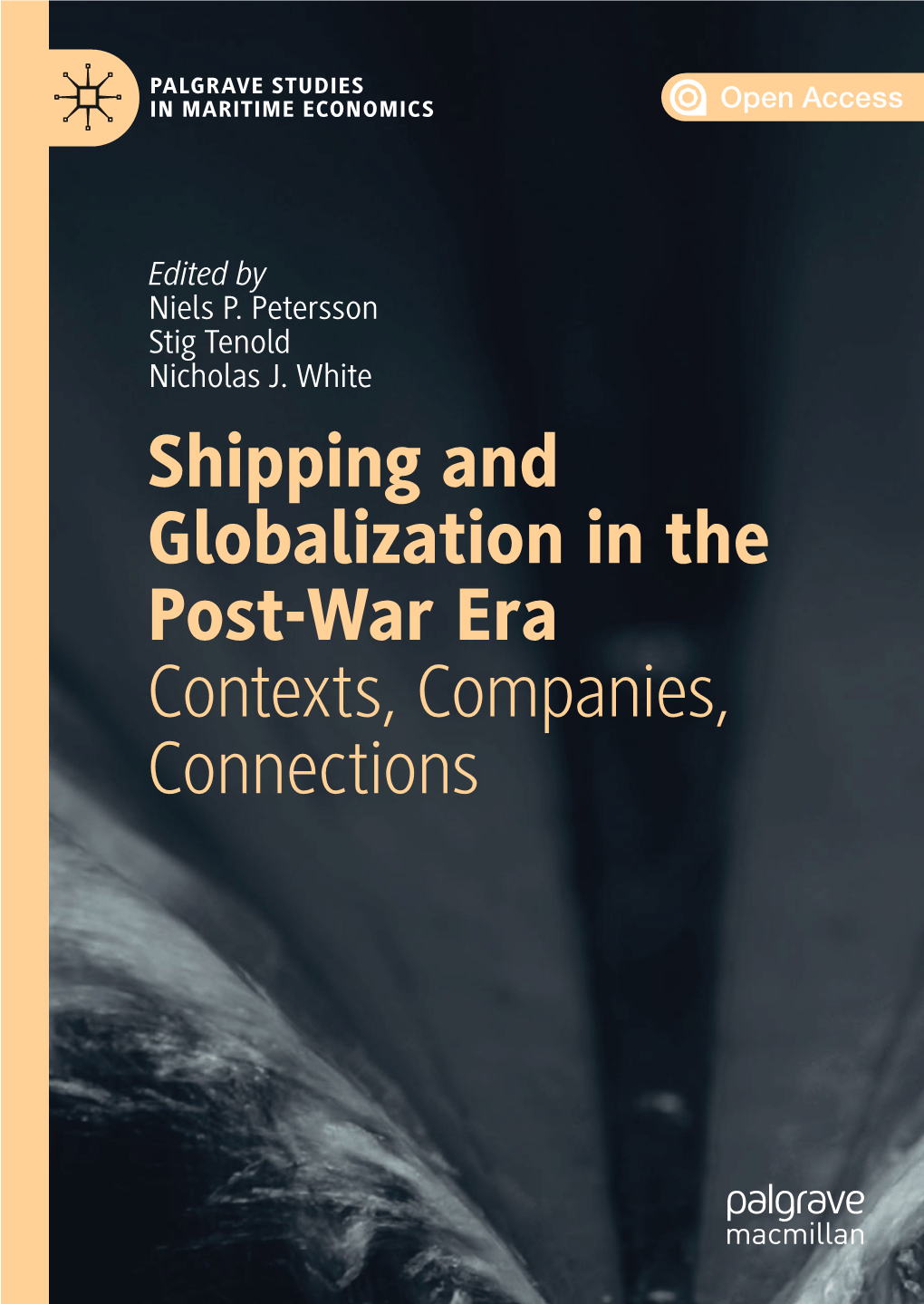 Shipping and Globalization in the Post-War Era Contexts, Companies, Connections Palgrave Studies in Maritime Economics