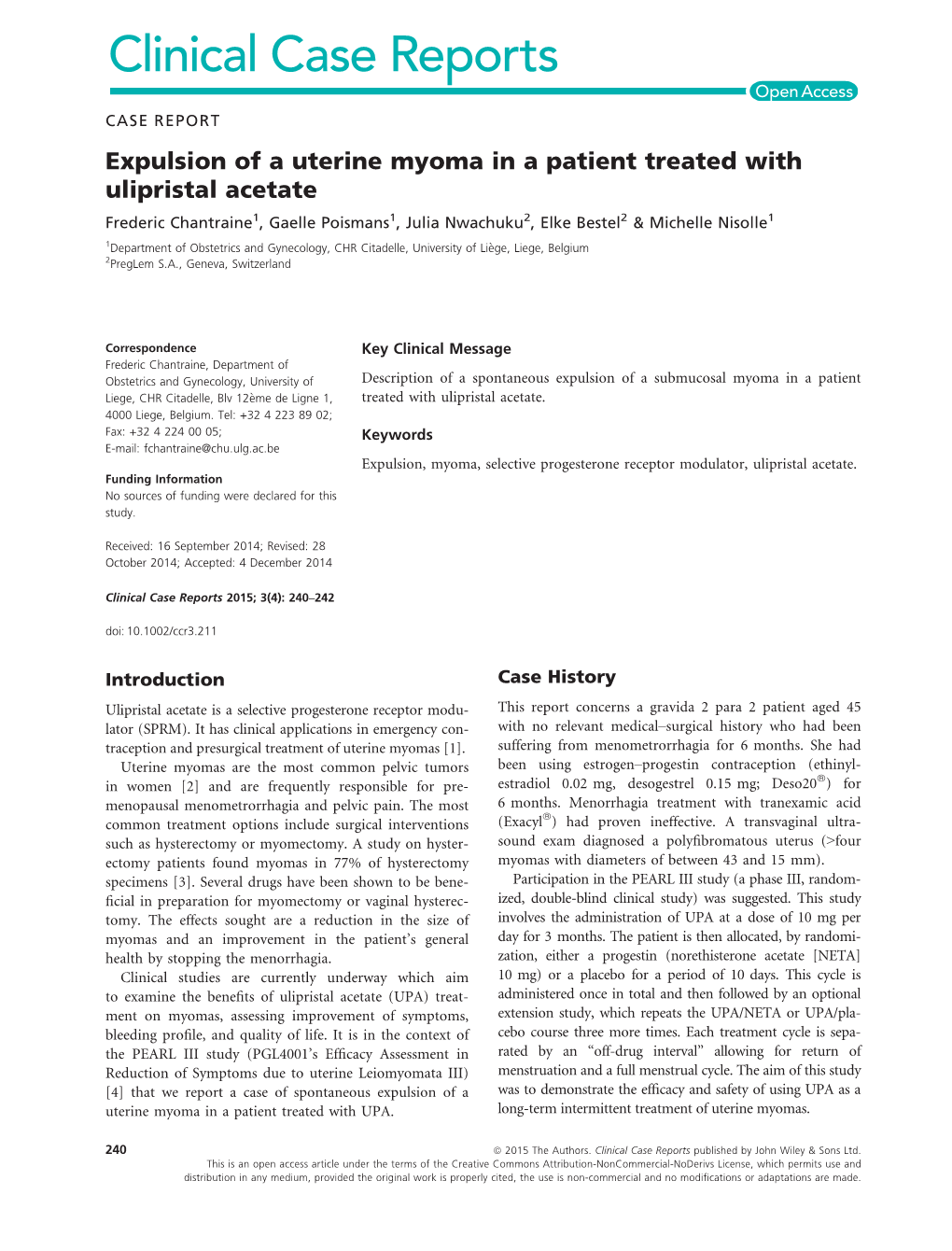 Expulsion of a Uterine Myoma in a Patient Treated with Ulipristal Acetate Frederic Chantraine1, Gaelle Poismans1, Julia Nwachuku2, Elke Bestel2 & Michelle Nisolle1