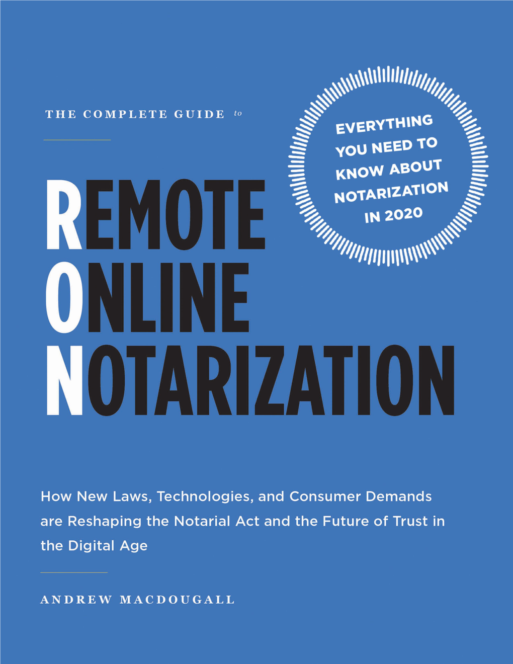 The Complete Guide to Remote Online Notarization the COMPLETE GUIDE to REMOTE ONLINE NOTARIZATION