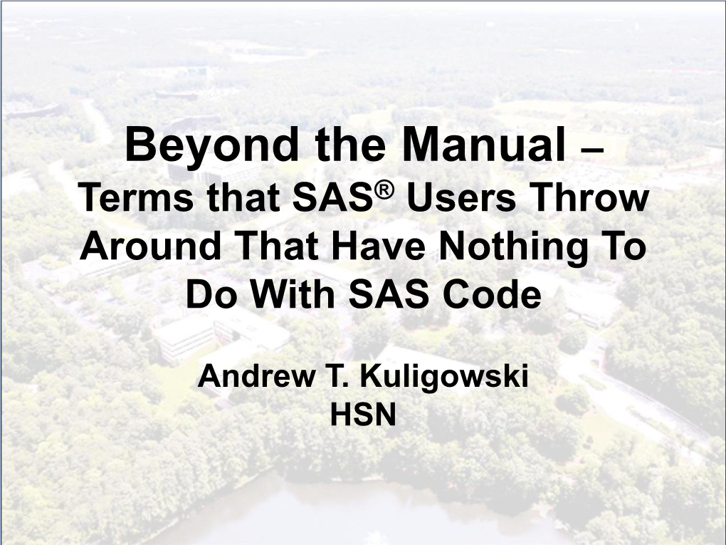 Beyond the Manual – Terms That SAS® Users Throw Around That Have Nothing to Do with SAS Code