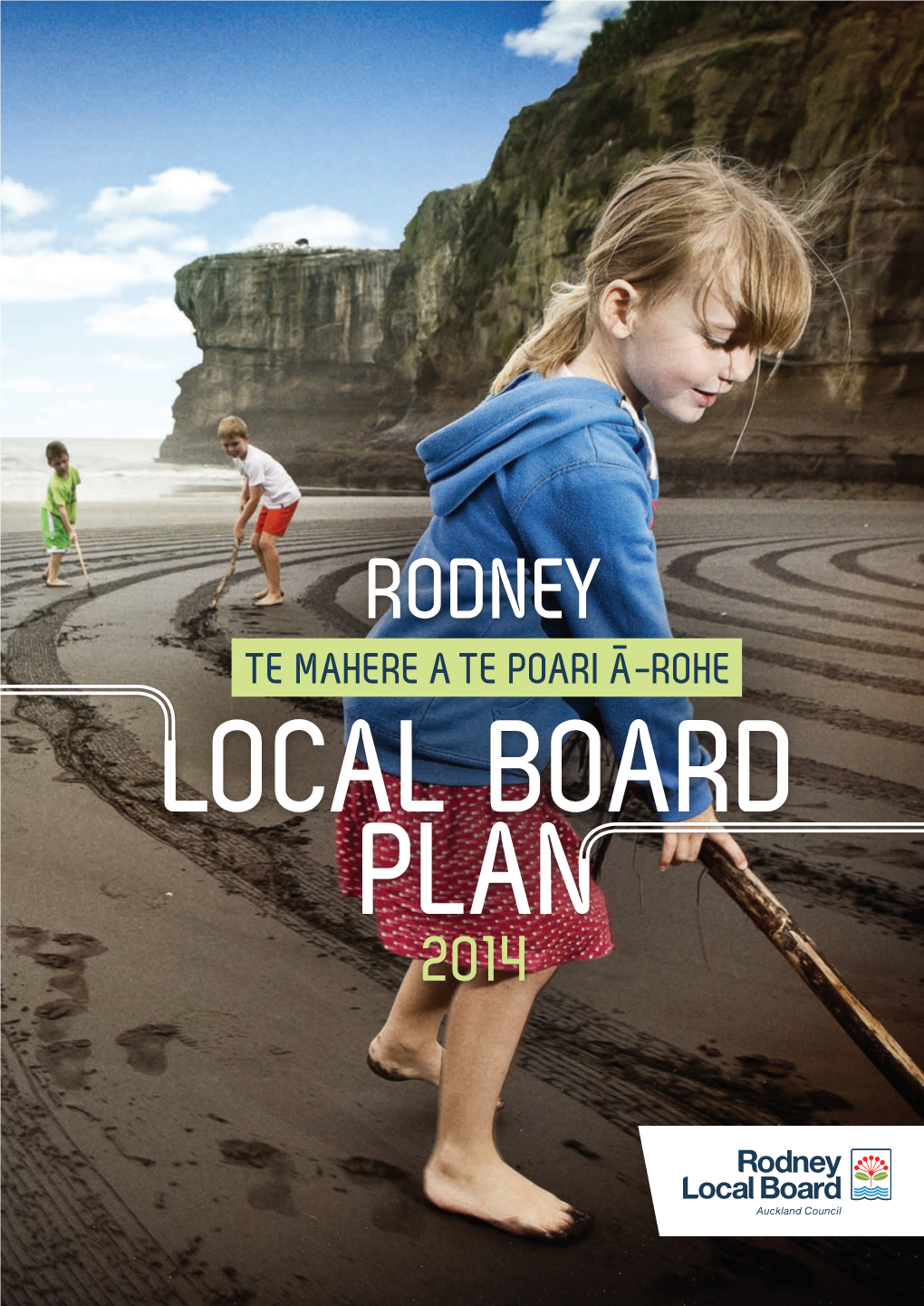 Rodney Local Board Plan 2014 Mihi