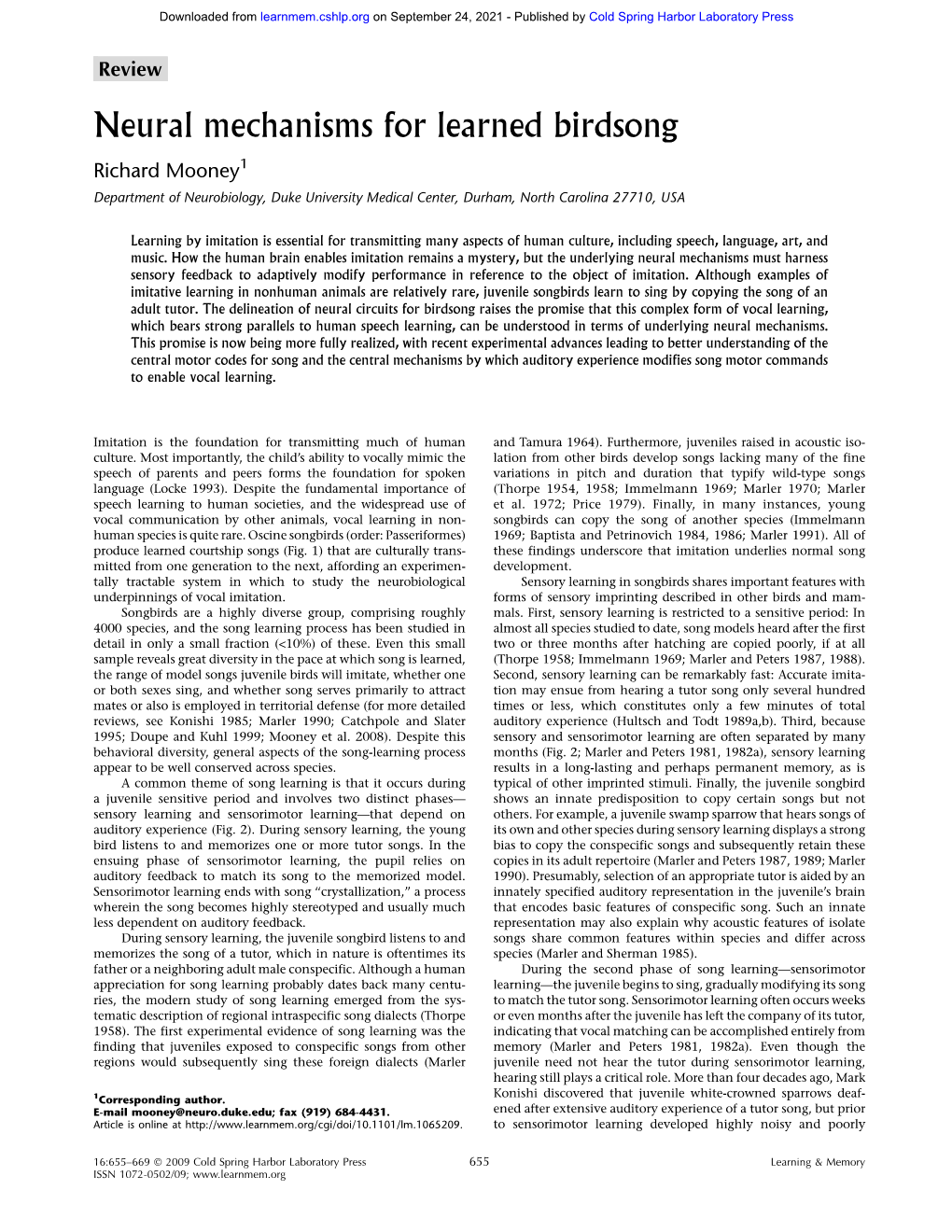 Neural Mechanisms for Learned Birdsong Richard Mooney1 Department of Neurobiology, Duke University Medical Center, Durham, North Carolina 27710, USA