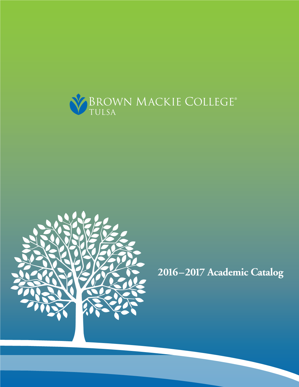 2016–2017 Academic Catalog 4608 South Garnett Road Suite 110 Tulsa, OK 74146 918.628.3700