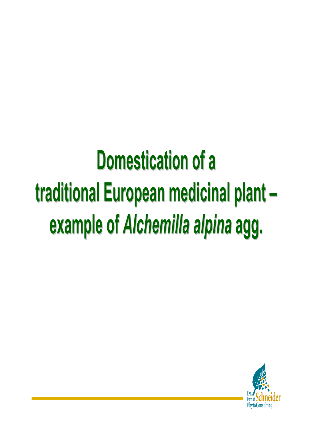 Domestication of a Traditional European Medicinal Plant
