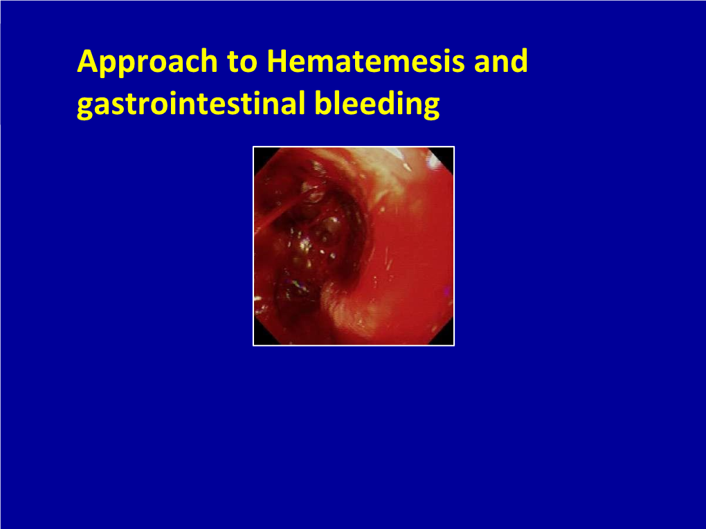 Approach to Hematemesis and Gastrointestinal Bleeding Clinical Presentation of GI Bleeding