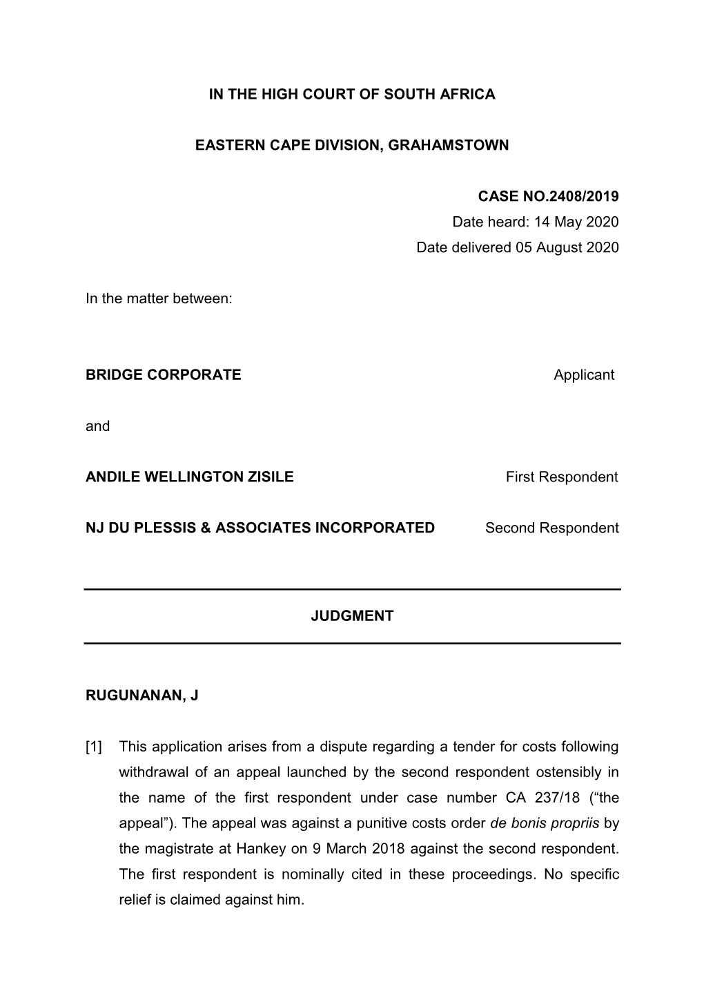 IN the HIGH COURT of SOUTH AFRICA EASTERN CAPE DIVISION, GRAHAMSTOWN CASE NO.2408/2019 Date Heard: 14 May 2020 Date Delivered 05