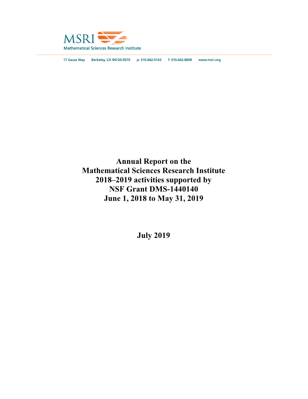 Annual Report on the Mathematical Sciences Research Institute 2018 –2019 Activities Supported by NSF Grant DMS-1440140 June 1, 2018 to May 31, 2019