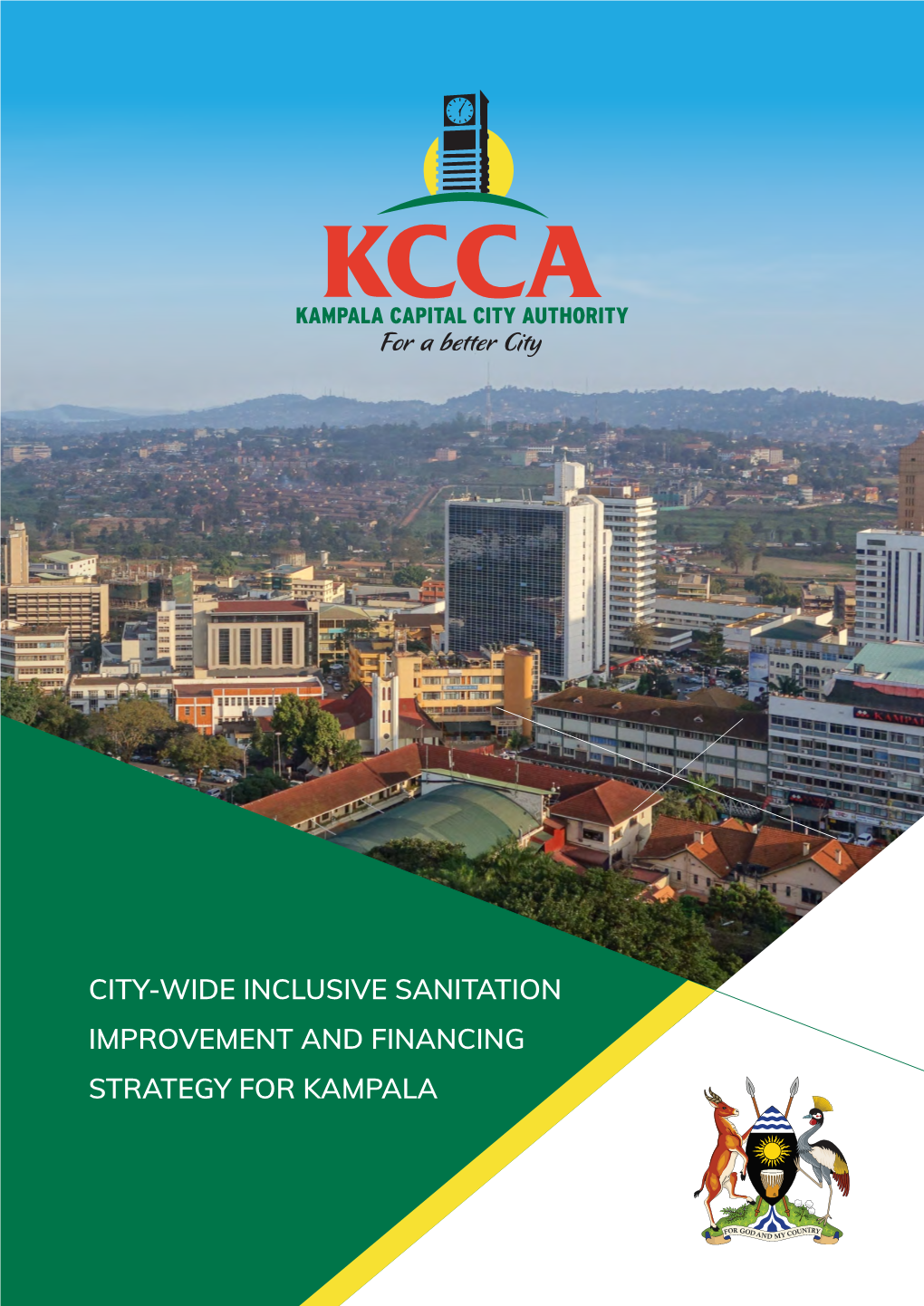 CITY-WIDE INCLUSIVE SANITATION IMPROVEMENT and FINANCING STRATEGY for KAMPALA Acknowledgements