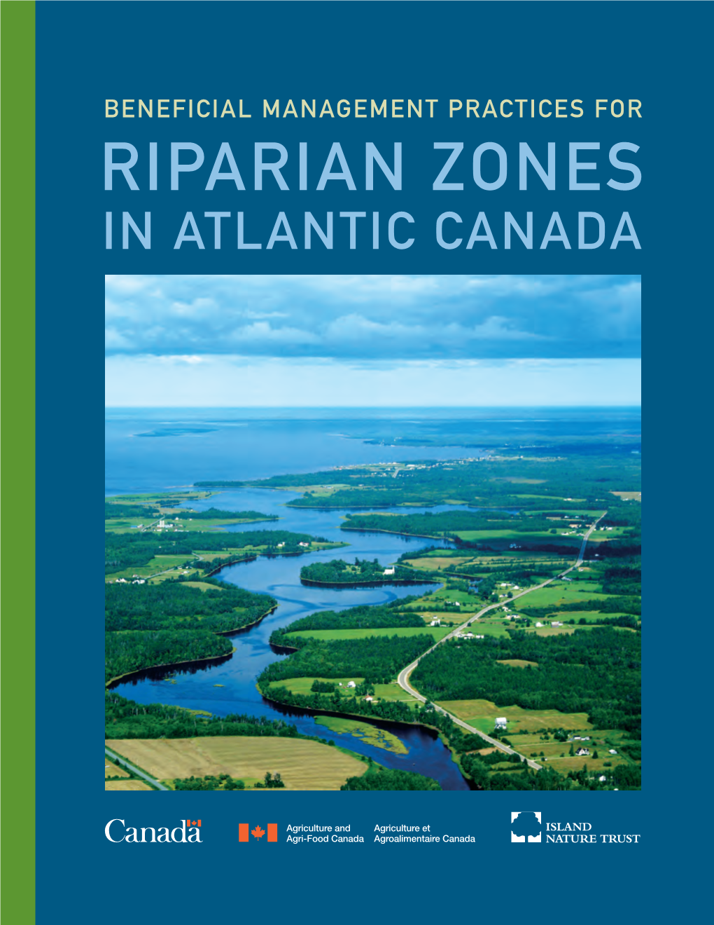 Beneficial Management Practices for Riparian Zones in Atlantic Canada Acknowledgements