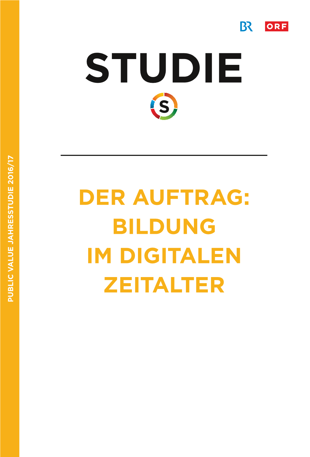 Der Auftrag: Bildung Im Digitalen Zeitalter Public Value Jahresstudie 2016/17 Jahresstudie Public Value Inhalt