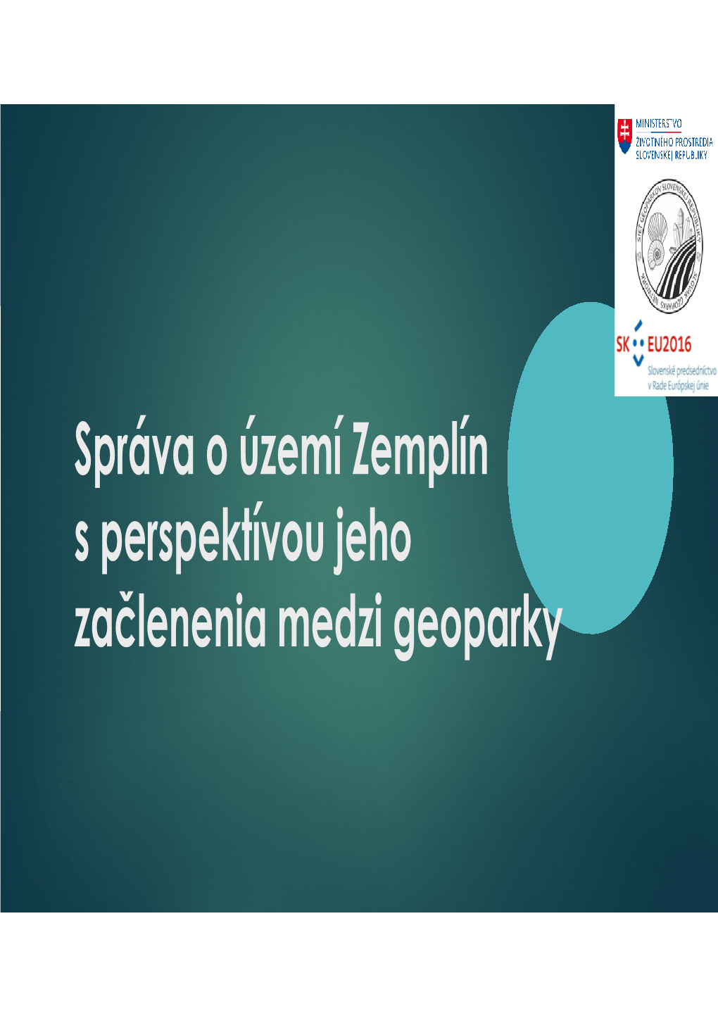 Správa O Území Zemplín S Perspektívou Jeho Začlenenia Medzi Geoparky Materiál Bol Vypracovaný V Súlade S Bodom B.10 Uznesenia Vlády SR Č