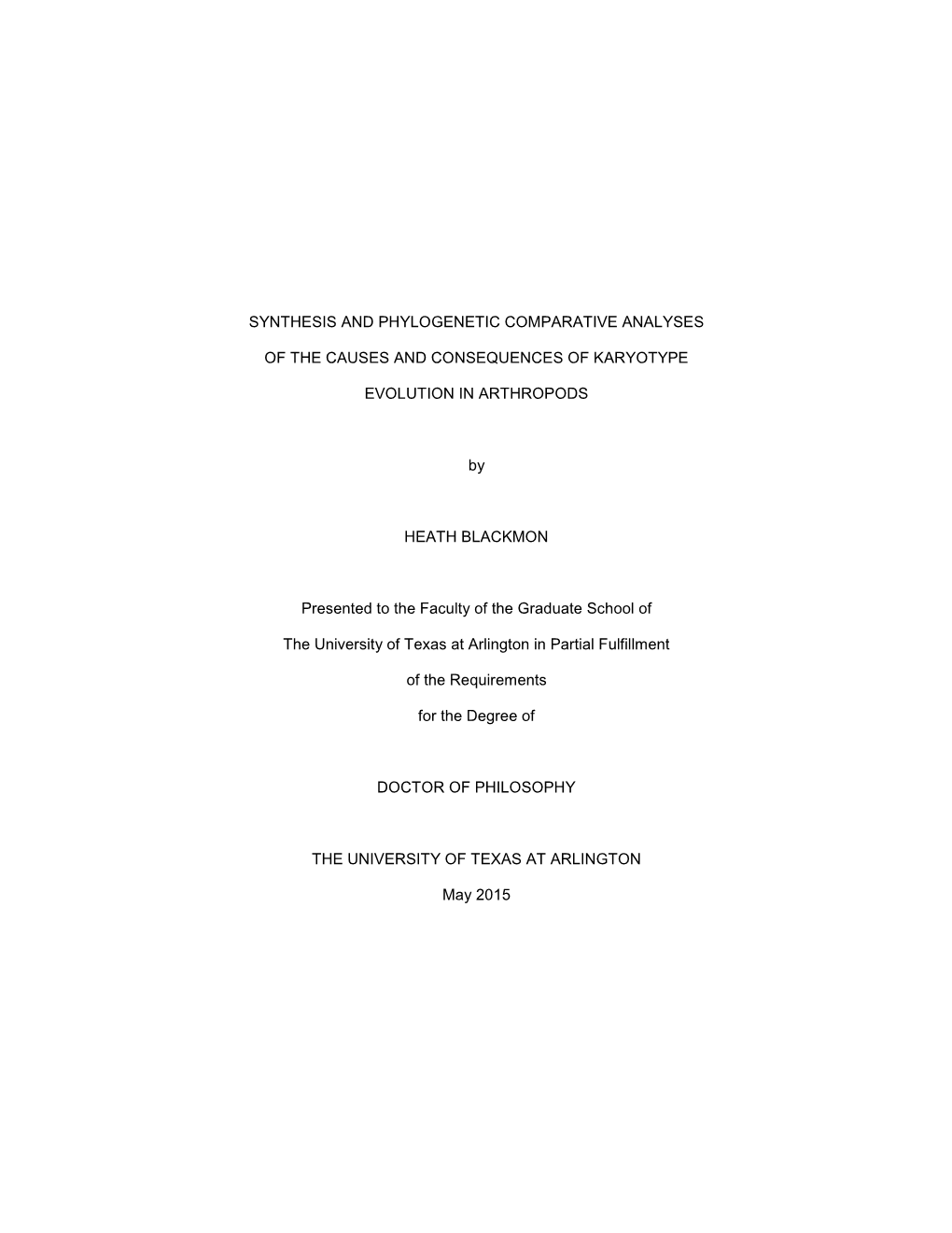 SYNTHESIS and PHYLOGENETIC COMPARATIVE ANALYSES of the CAUSES and CONSEQUENCES of KARYOTYPE EVOLUTION in ARTHROPODS by HEATH B