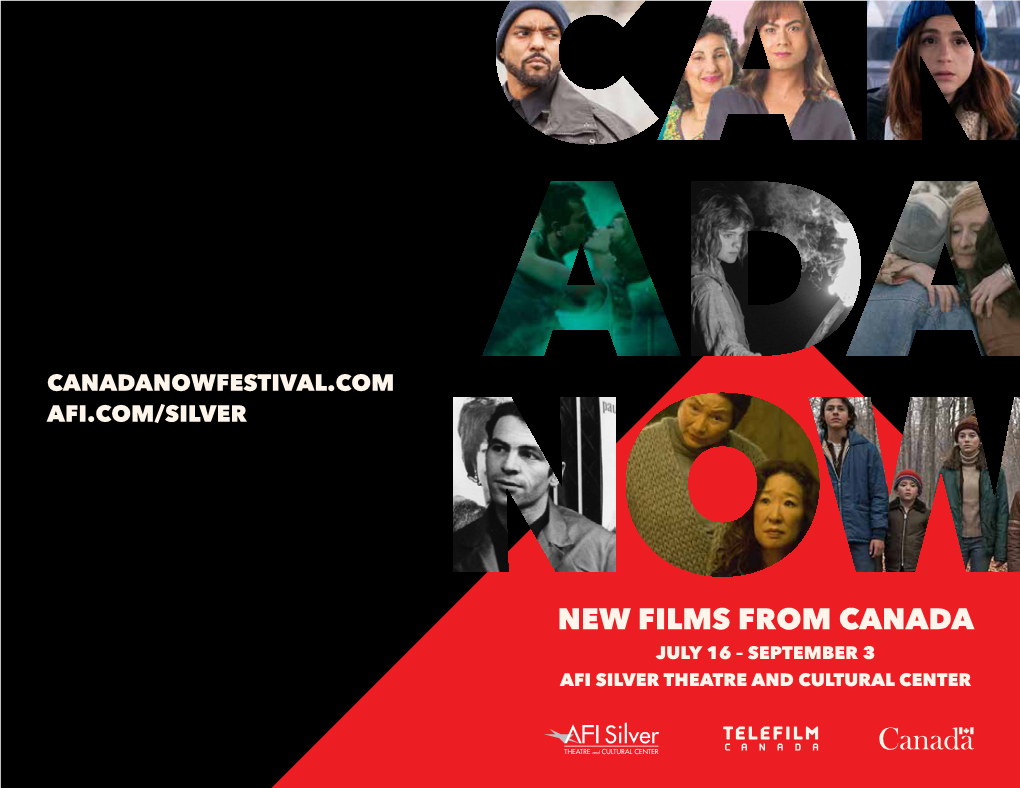 New Films from Canada July 16 – September 3 Afi Silver Theatre and Cultural Center Canada Now July 16 – September 3 Afi Silver Theatre and Cultural Center