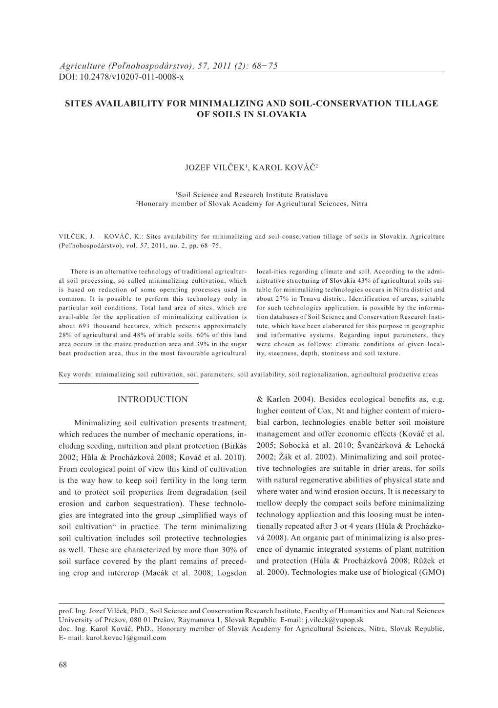 SITES AVAILABILITY for MINIMALIZING and SOIL-CONSERVATION TILLAGE of SOILS in SLOVAKIA INTRODUCTION DOI: 10.2478/V10207-011-0008